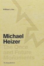 Michael Heizer: The Once and Future Monuments af William L. Fox