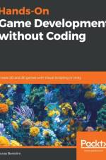 Hands-On Game Development without Coding af Lucas Bertolini
