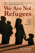 We Are Not Refugees af Agus Morales