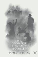 Is a Good God Logically Possible? af James P. Sterba