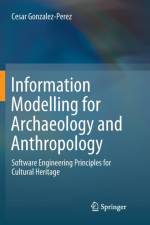 Information Modelling for Archaeology and Anthropology af Cesar Gonzalez-Perez