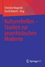 Kulturrebellen - Studien Zur Anarchistischen Moderne