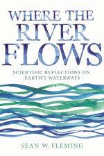 Where the River Flows af Sean W. Fleming