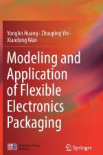Modeling and Application of Flexible Electronics Packaging af Yongan Huang