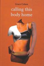 Calling This Body Home af Grace Cohen