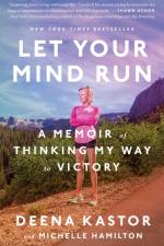Let Your Mind Run af Deena Kastor