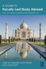 A Guide to Faculty-Led Study Abroad af Lydia M. (The University of the Incarnate Word Andrade