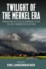 Twilight of the Merkel Era af Eric Langenbacher
