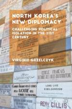 North Korea's New Diplomacy af Virginie Grzelczyk