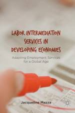 Labor Intermediation Services in Developing Economies af Jacqueline Mazza