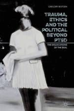 Trauma, Ethics and the Political Beyond PTSD af G. Bistoen