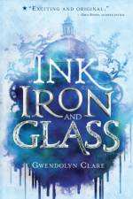 Ink, Iron, and Glass af Gwendolyn Clare