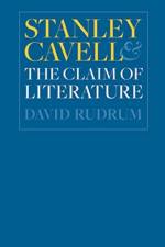 Stanley Cavell and the Claim of Literature af David Rudrum
