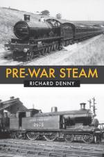 Pre-War Steam af Richard Denny
