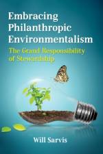 Embracing Philanthropic Environmentalism af Will Sarvis