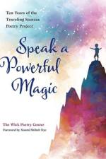 Speak a Powerful Magic af The Wick Poetry Center