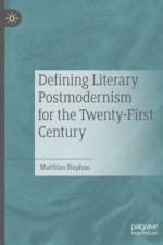 Defining Literary Postmodernism for the Twenty-First Century af Matthias Stephan