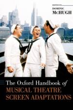 The Oxford Handbook of Musical Theatre Screen Adaptations