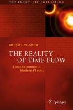 The Reality of Time Flow af Richard T. W. Arthur