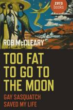 Too Fat to go to the Moon af Rob McCleary