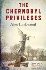 Chernobyl Privileges, The af Alex Lockwood