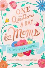 One Question a Day for Moms: Daily Reflections on Motherhood af Aimee Chase