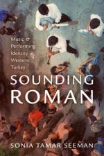 Sounding Roman af Sonia Tamar (Associate Professor of Ethnomusicology Seeman