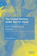 The United Nations under Ban Ki-moon af Marcel Jesensky