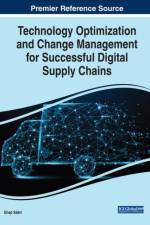 Technology Optimization and Change Management for Successful Digital Supply Chains