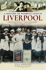A History of Women's Lives in Liverpool af Gill Rossini