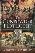 The Gunpowder Plot Deceit af Martyn R Beardsley