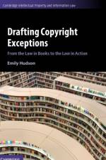 Drafting Copyright Exceptions af Emily (King's College London) Hudson