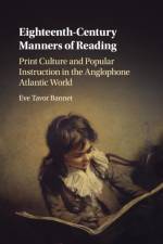Eighteenth-Century Manners of Reading af Eve Tavor (University of Oklahoma) Bannet