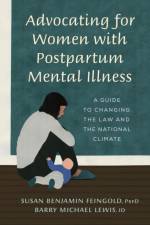Advocating for Women with Postpartum Mental Illness af Susan Benjamin Feingold