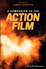 A Companion to the Action Film af J Kendrick