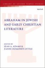 Abraham in Jewish and Early Christian Literature