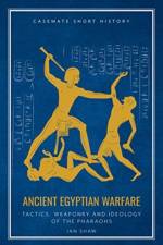 Ancient Egyptian Warfare af Ian Shaw