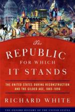 The Republic for Which It Stands af Richard (Margaret Byrne Professor of American History White