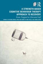 A Strength-Based Cognitive Behaviour Therapy Approach to Recovery af Daniel Fu Keung (The University of Hong Kong Wong