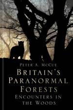Britain's Paranormal Forests af Peter A. McCue