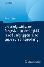 Die Erfolgswirksame Ausgestaltung Der Logistik in Verbundgruppen: Eine Empirische Untersuchung af Simon Krapp