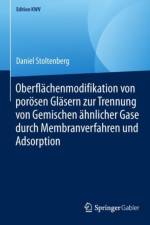 Oberflachenmodifikation Von Poroesen Glasern Zur Trennung Von Gemischen AEhnlicher Gase Durch Membranverfahren Und Adsorption af Daniel Stoltenberg