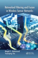 Networked Filtering and Fusion in Wireless Sensor Networks af Magdi S. Mahmoud