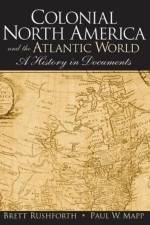 Colonial North America and the Atlantic World af Brett Rushforth