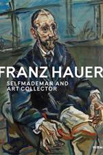 Franz Hauer: Self-Made Man and Art Collector