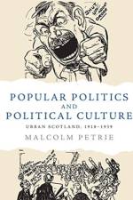 Popular Politics and Political Culture af Malcolm Petrie