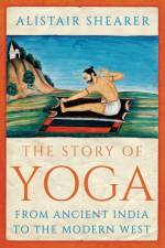 The Story of Yoga af Alistair Shearer