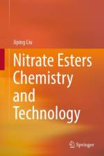 Nitrate Esters Chemistry and Technology af Jiping Liu