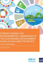 Strengthening the Environmental Dimensions of the Sustainable Development Goals in Asia and the Pacific af Asian Development Bank