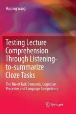 Testing Lecture Comprehension Through Listening-to-summarize Cloze Tasks af Haiping Wang